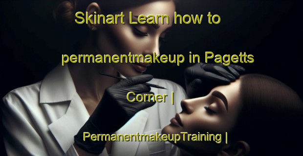Skinart Learn how to permanentmakeup in Pagetts Corner | PermanentmakeupTraining | PermanentmakeupClasses | SkinartTraining-United States